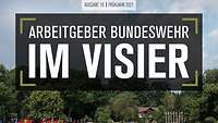 Magazin-Cover mit dem Text „Arbeitgeber Bundeswehr – Im Visier “, dahinter Soldaten und Fahrzeug auf einer Schwimmbrücke